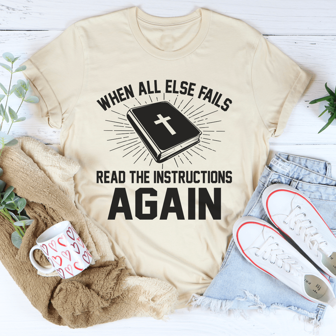 A comfortable and stylish t-shirt featuring the phrase 'When All Else Fails Read The Instructions Again', made from soft ring-spun cotton.