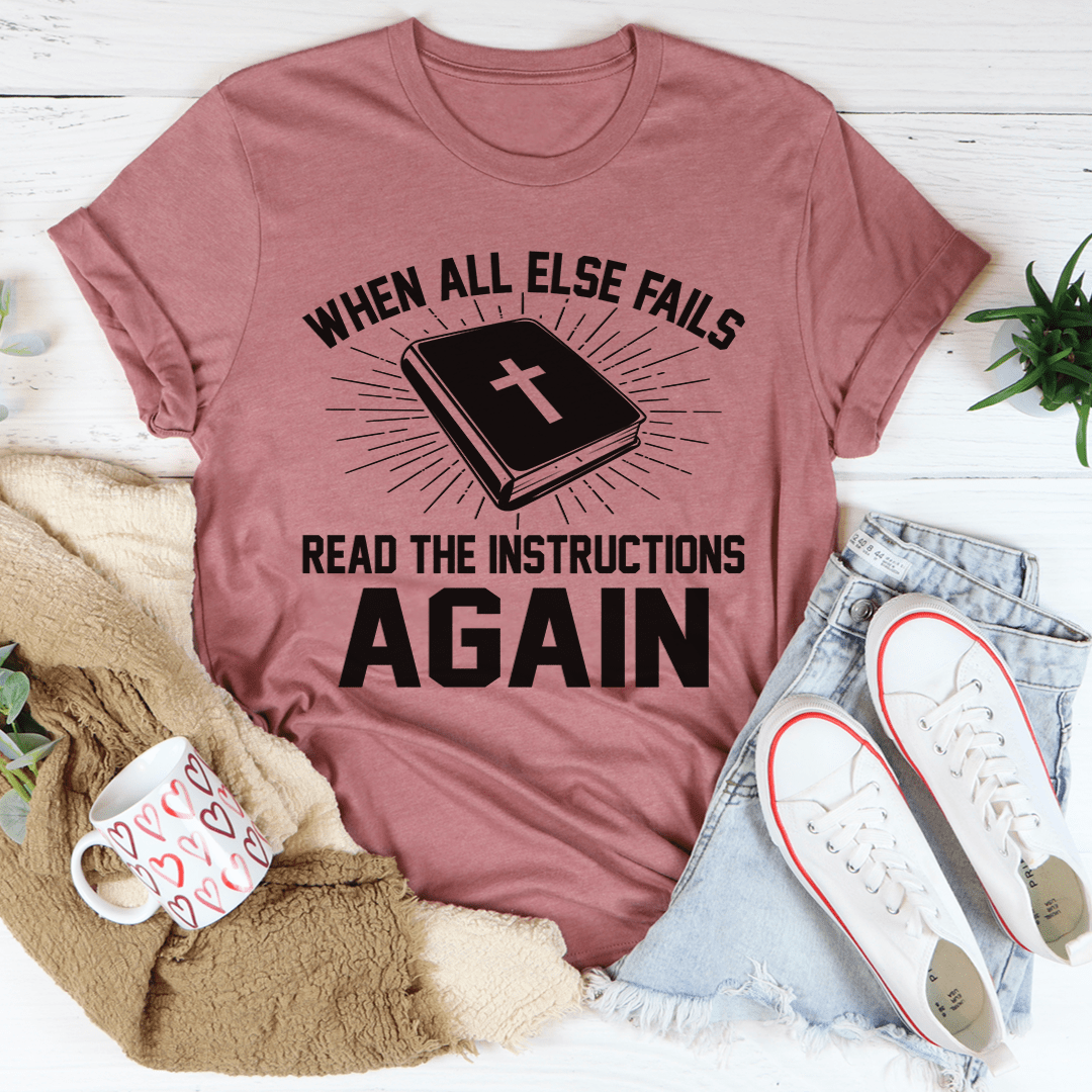 A comfortable and stylish t-shirt featuring the phrase 'When All Else Fails Read The Instructions Again', made from soft ring-spun cotton.