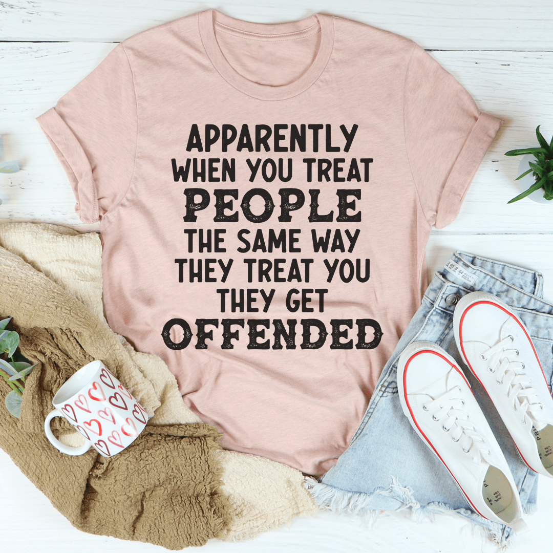 A stylish and comfortable t-shirt featuring the phrase 'When You Treat People The Same Way They Treat You', made from soft ring-spun cotton.