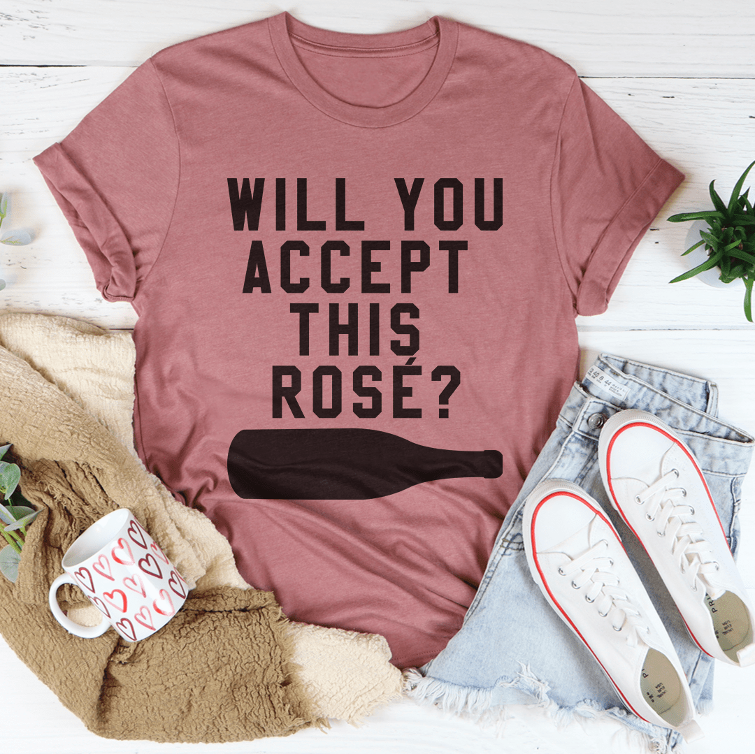 A stylish and comfortable Will You Accept This Rose Tee made from soft ring-spun cotton, featuring double stitching for durability.