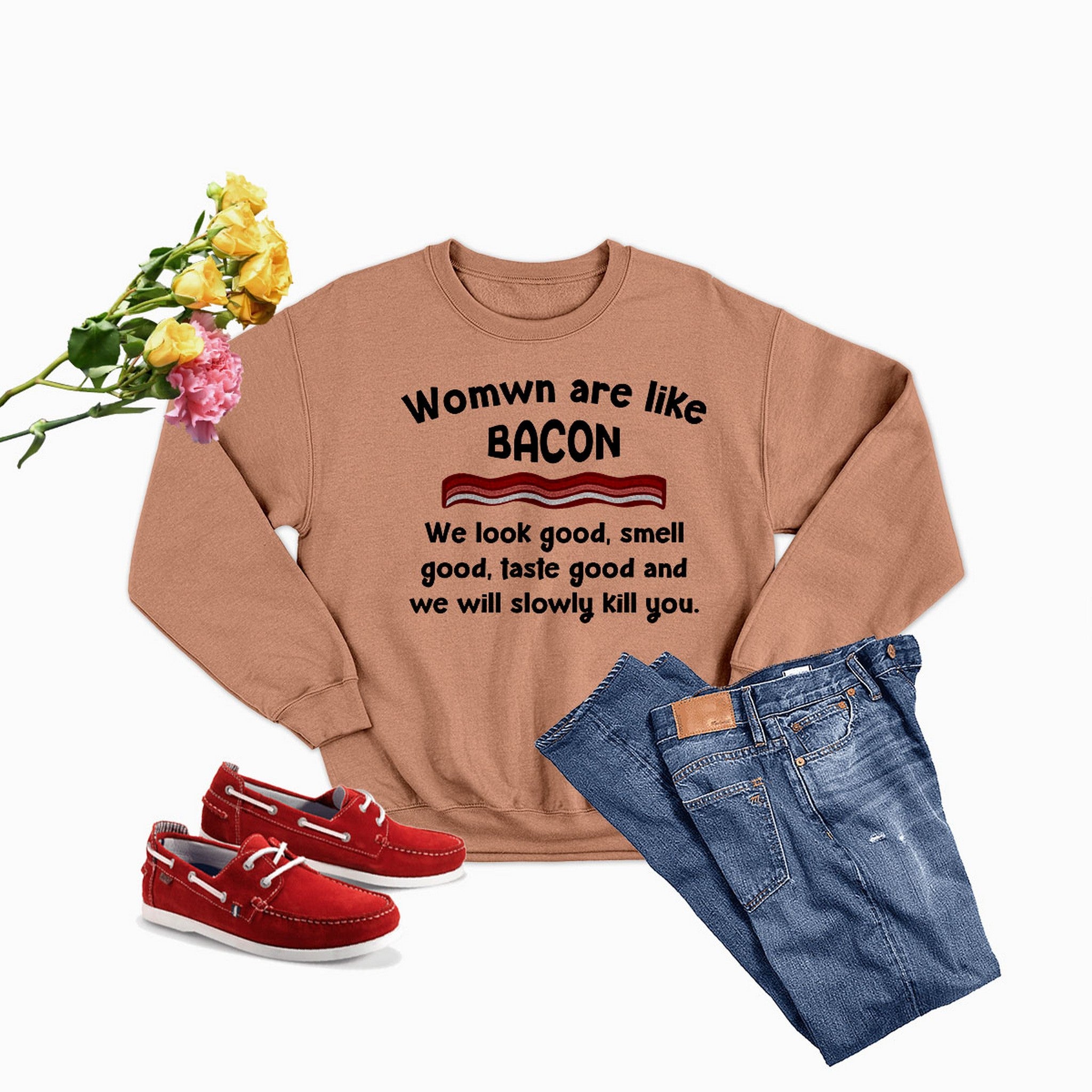 Women Are Like Bacon Sweat Shirt featuring a cozy fleece design, adjustable cuffs, and unique artistic print.