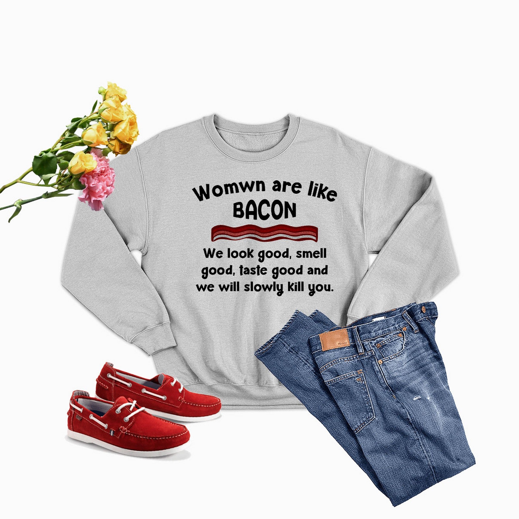 Women Are Like Bacon Sweat Shirt featuring a cozy fleece design, adjustable cuffs, and unique artistic print.