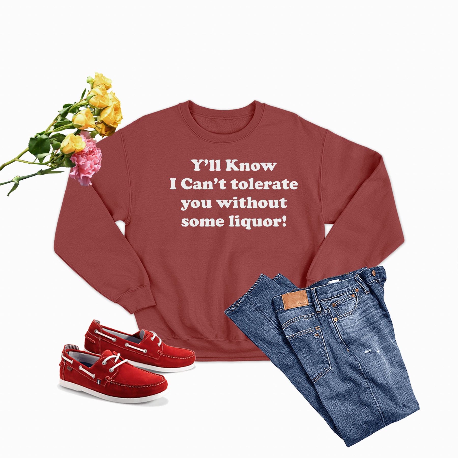 Yall Know I Cant Tolerate You Without Some Liquor Sweat Shirt featuring a cozy fleece design and adjustable cuffs.