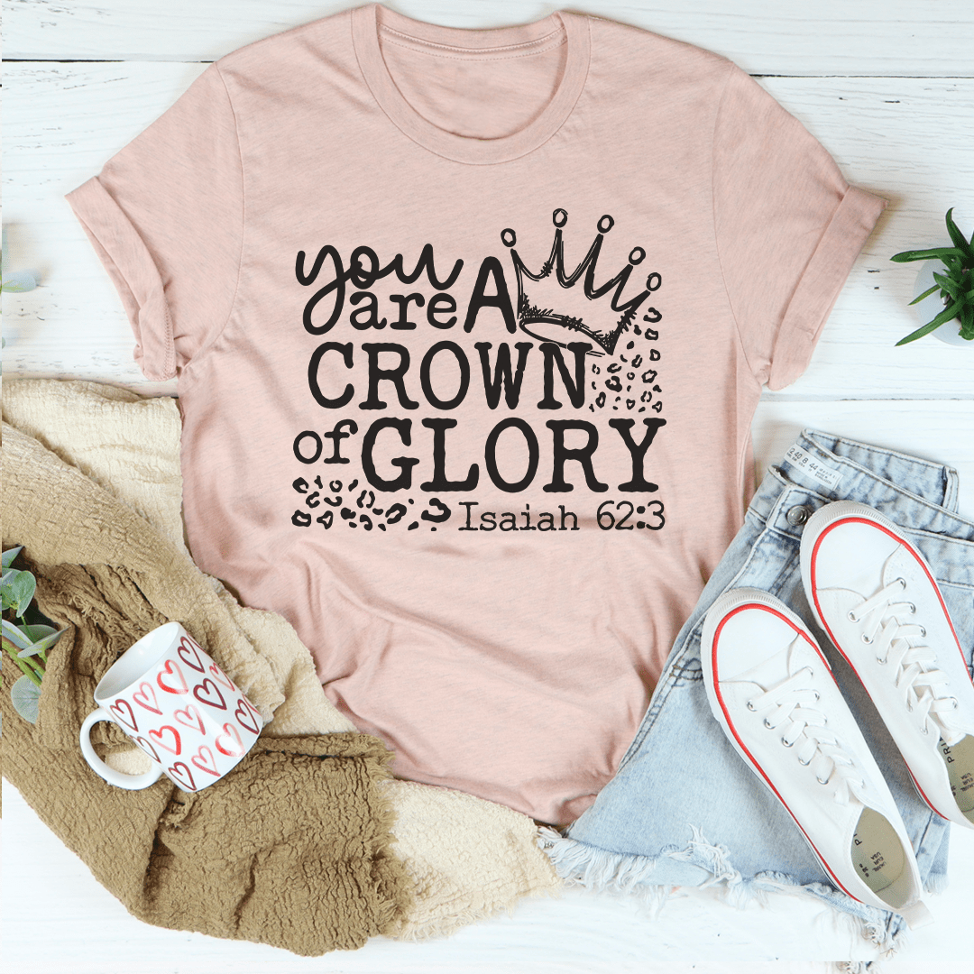 You Are A Crown Of Glory Tee in various colors, showcasing its soft fabric and stylish design.