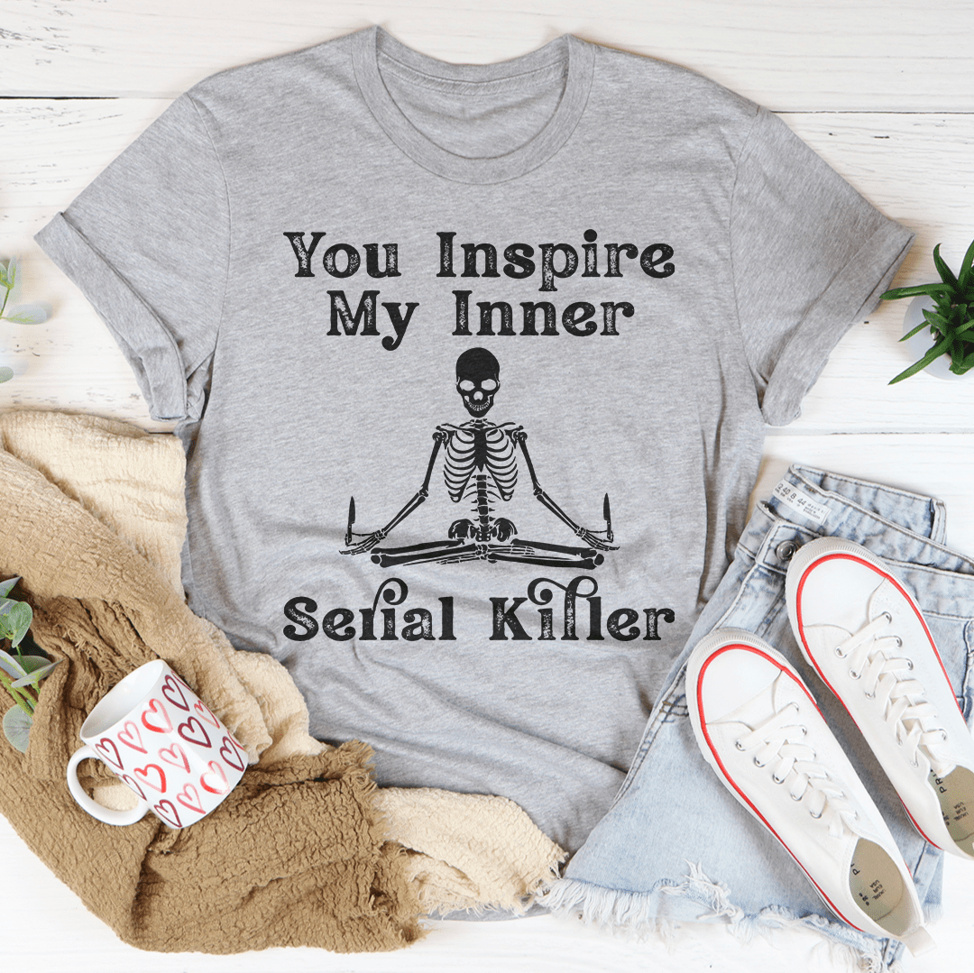 You Inspire My Inner Serial Killer T-Shirt displayed on a mannequin, showcasing its soft cotton fabric and unique design.