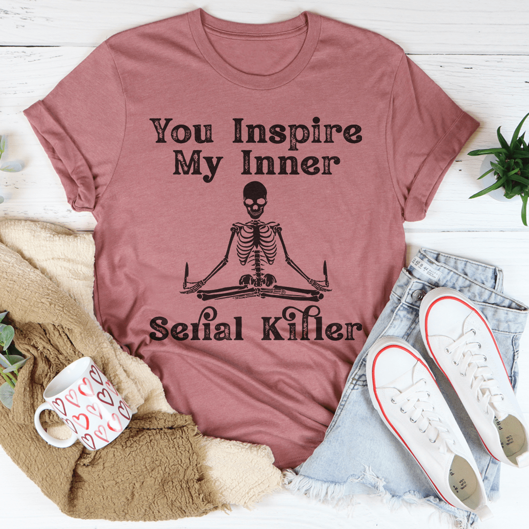 You Inspire My Inner Serial Killer T-Shirt displayed on a mannequin, showcasing its soft cotton fabric and unique design.