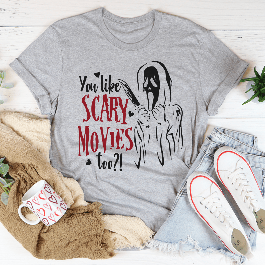 You Like Scary Movies Too T-Shirt featuring a horror-themed design, made from soft ring-spun cotton with double stitching for durability.