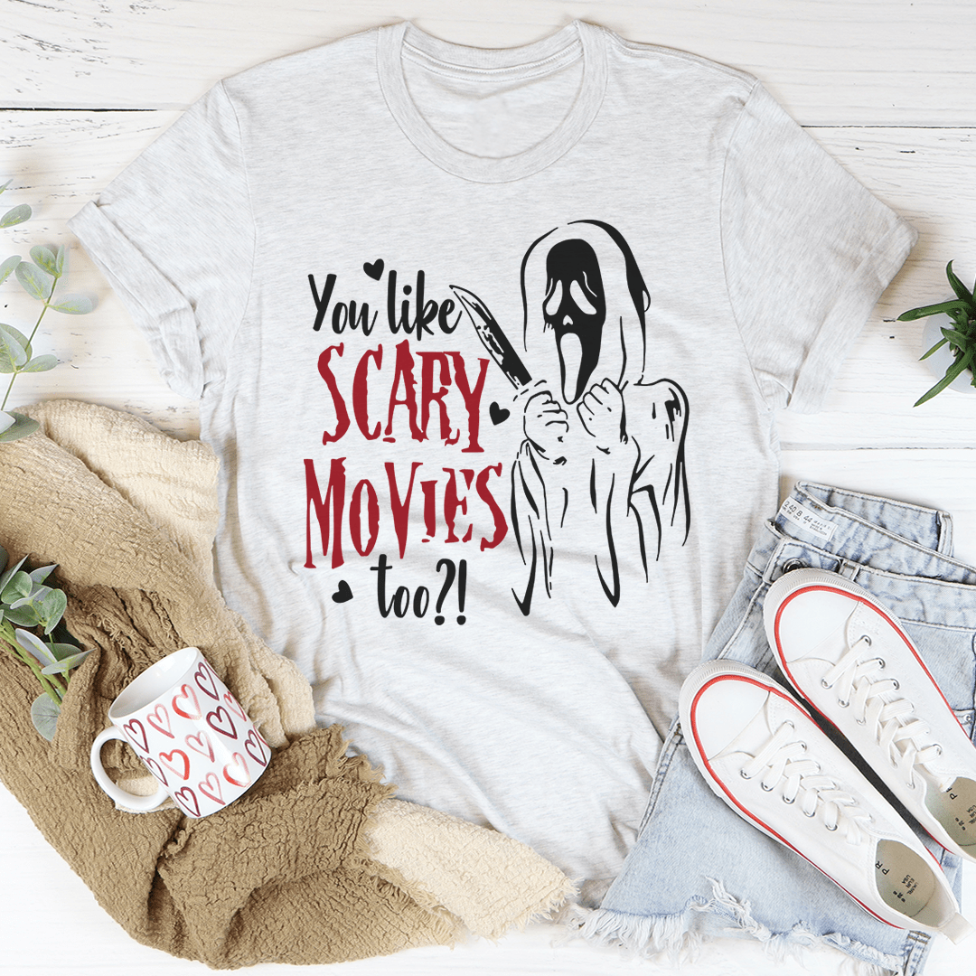 You Like Scary Movies Too T-Shirt featuring a horror-themed design, made from soft ring-spun cotton with double stitching for durability.