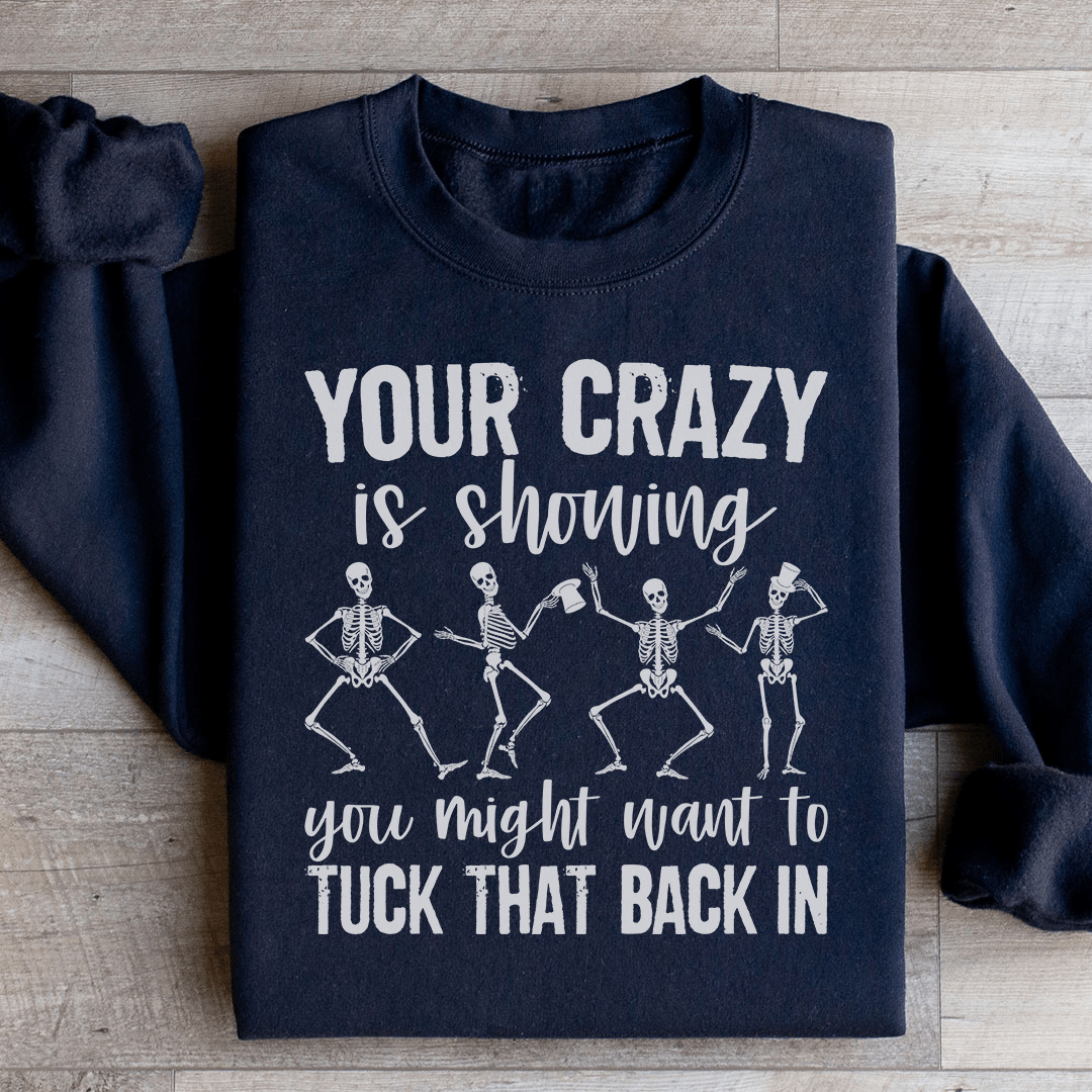 Cozy 'Your Crazy Is Showing' sweats featuring unique designs by top artists, made from a soft cotton/poly fleece blend.