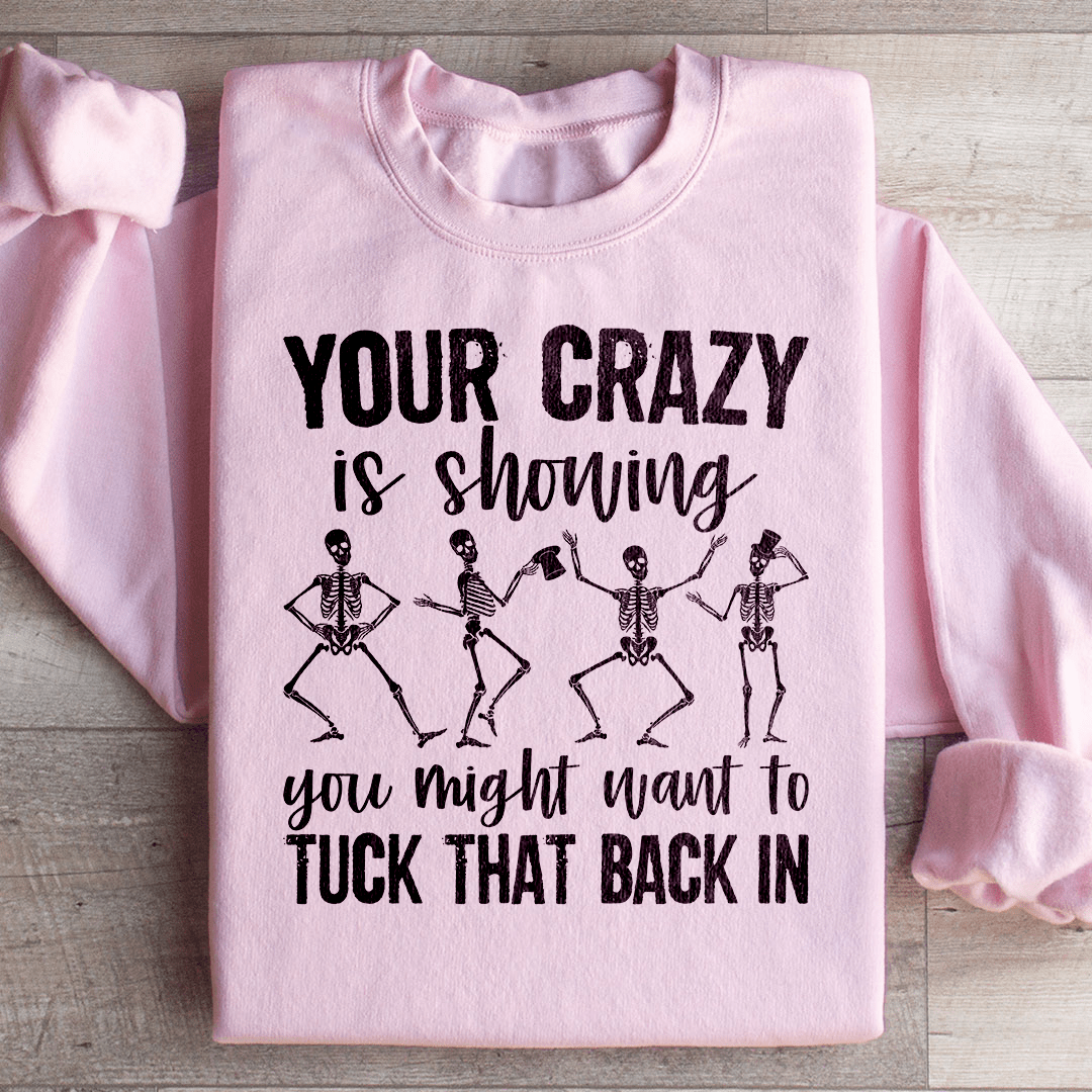 Cozy 'Your Crazy Is Showing' sweats featuring unique designs by top artists, made from a soft cotton/poly fleece blend.