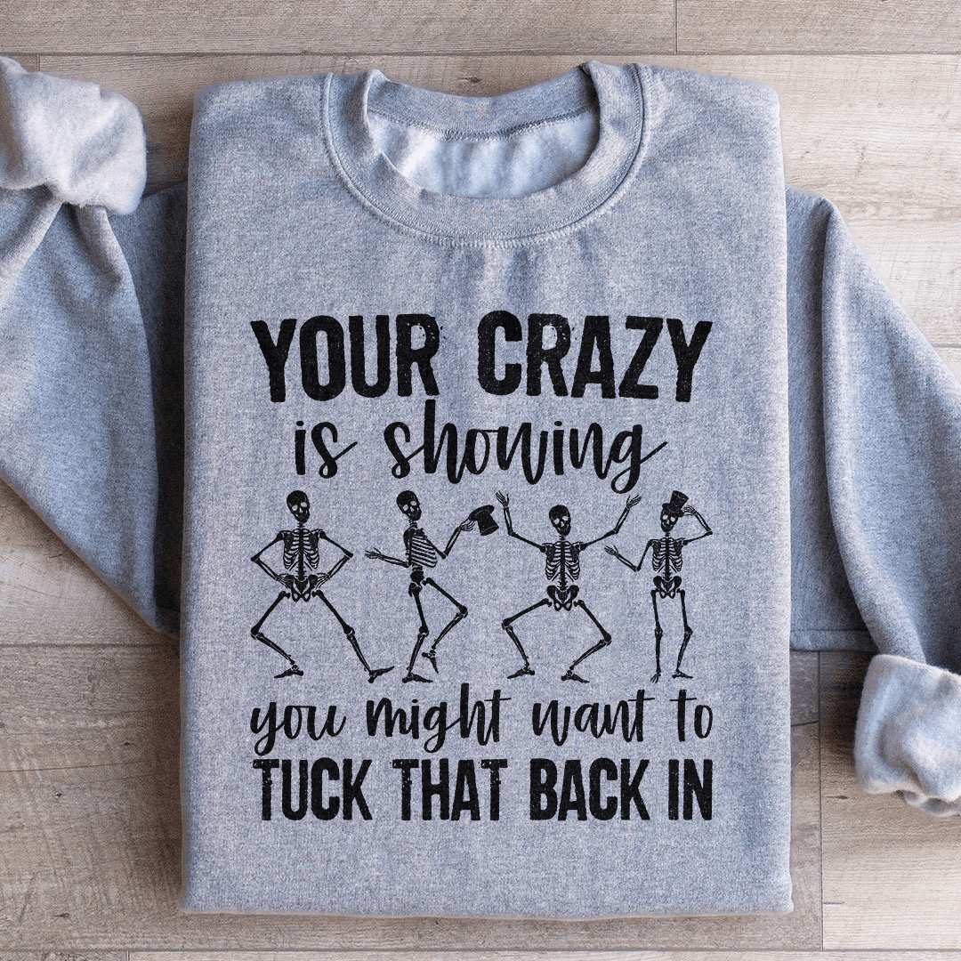 Cozy 'Your Crazy Is Showing' sweats featuring unique designs by top artists, made from a soft cotton/poly fleece blend.