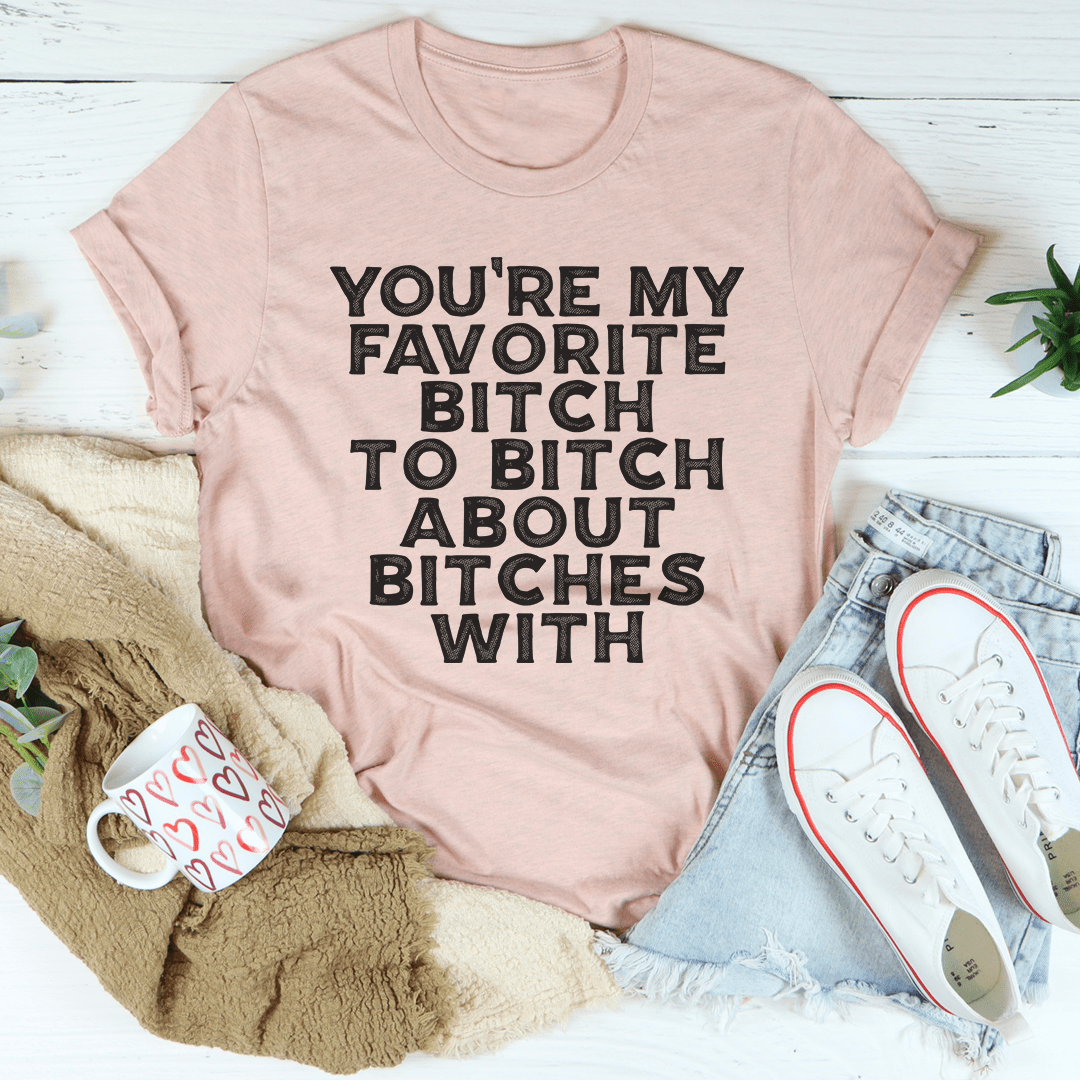 You're My Favorite T-Shirt made from soft ring-spun cotton, featuring double stitching for durability, available in various sizes.