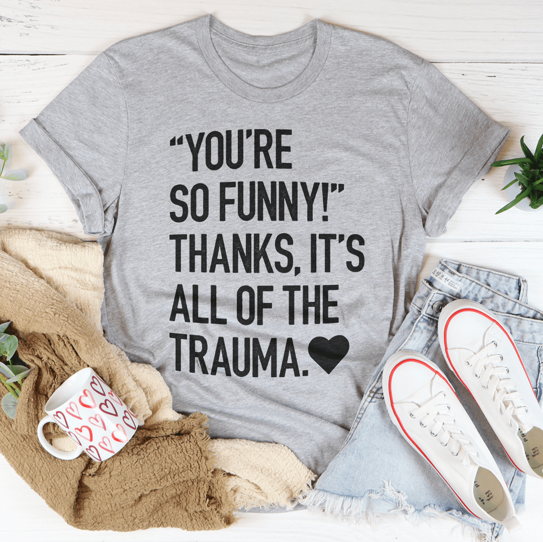 You're So Funny Tee made of soft ring-spun cotton, featuring double stitching for durability, available in various sizes.