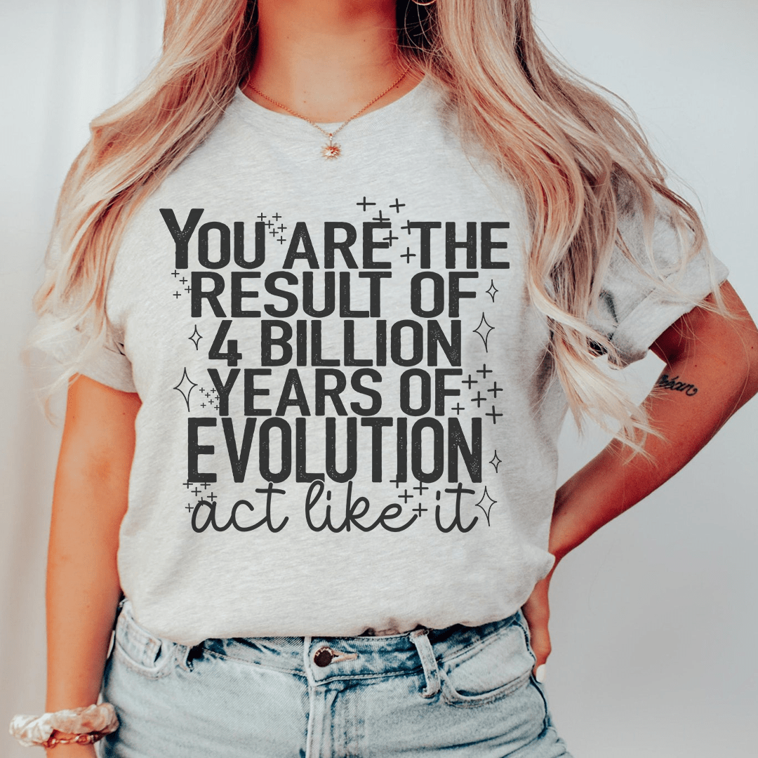 You're The Result Of 4 Years Of Evolution Tee in various colors, showcasing its soft fabric and durable stitching.