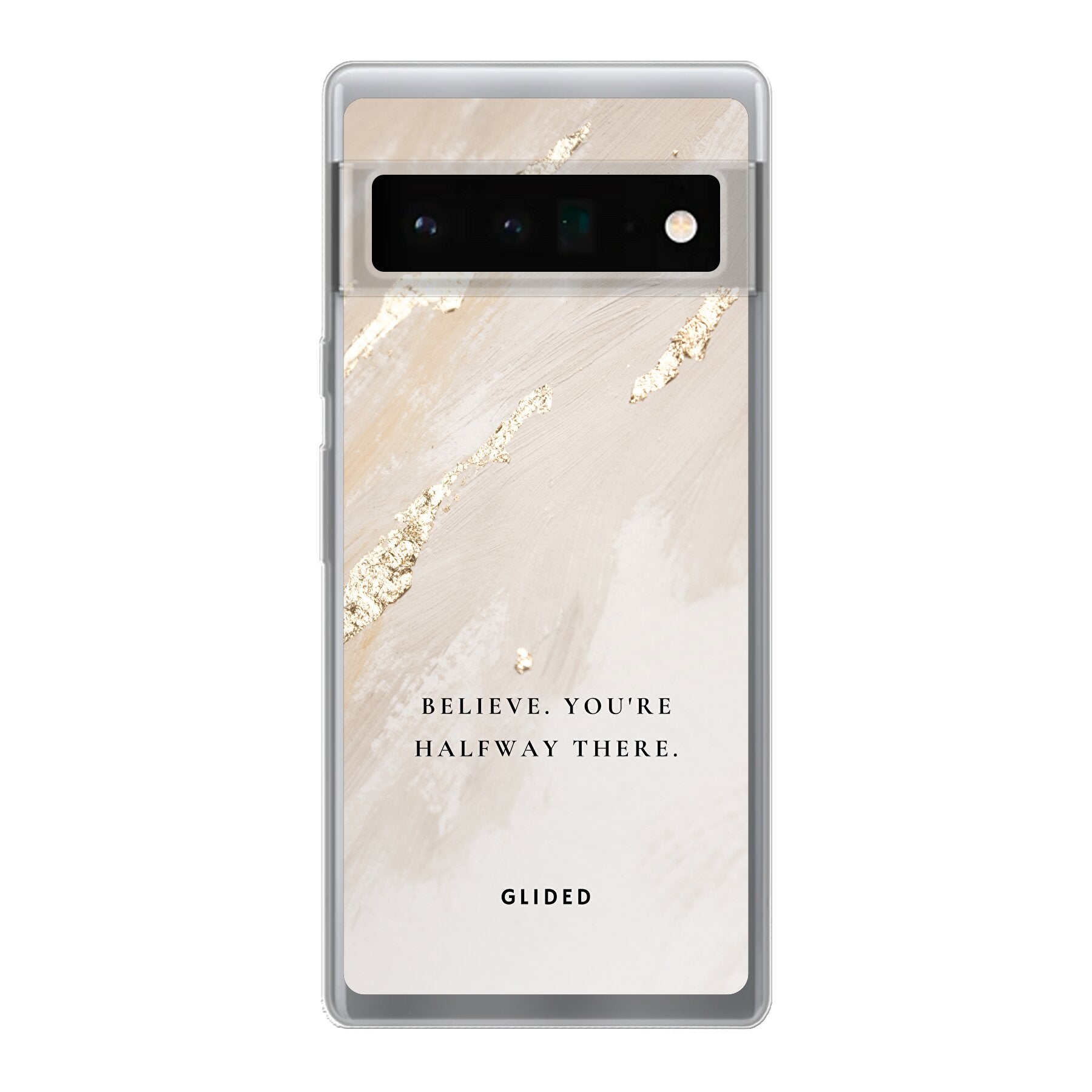 Die Believe Handyhülle für Google Pixel 6 Pro mit inspirierendem Spruch auf ansprechendem Hintergrund, bietet Schutz und Motivation.