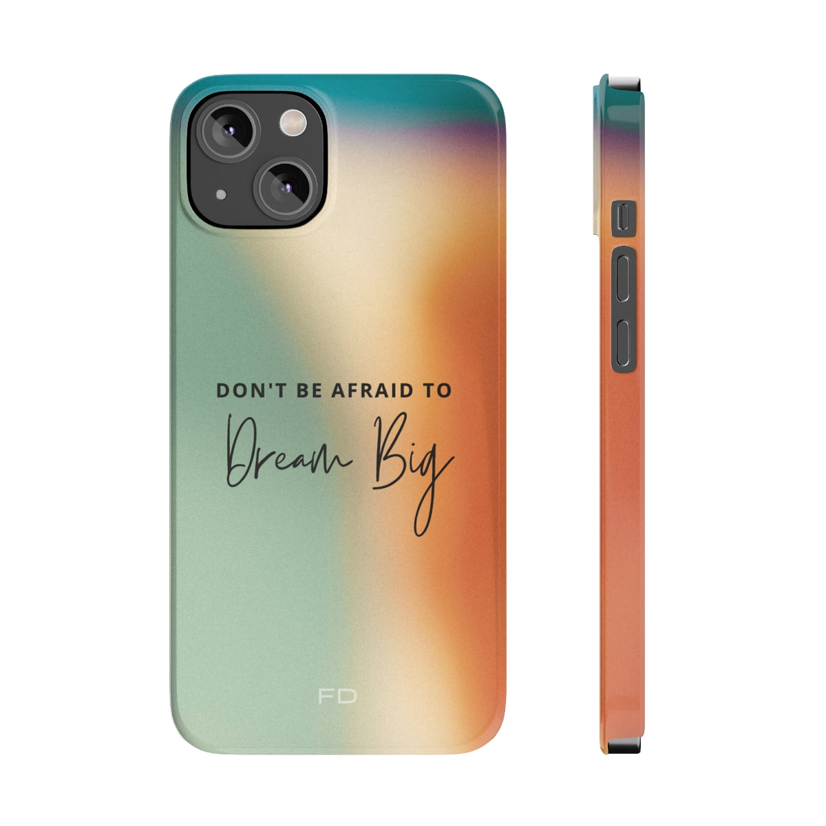 Dream Big Quote Slim Case for iPhone 14, featuring a glossy finish and motivational design.