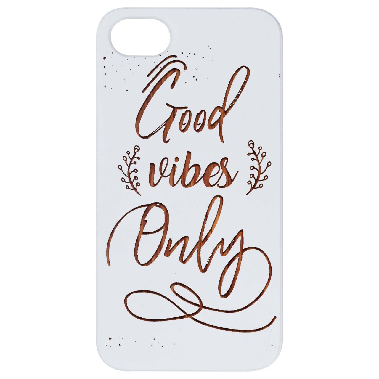 Good Vibes Only engraved wooden phone case showcasing natural wood finish and unique design.