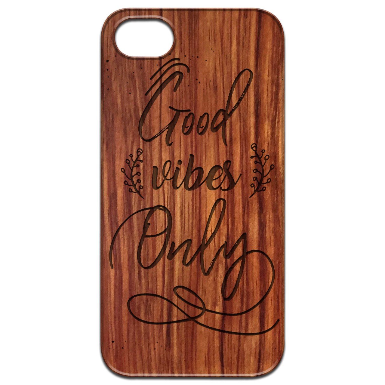 Good Vibes Only engraved wooden phone case showcasing natural wood finish and unique design.