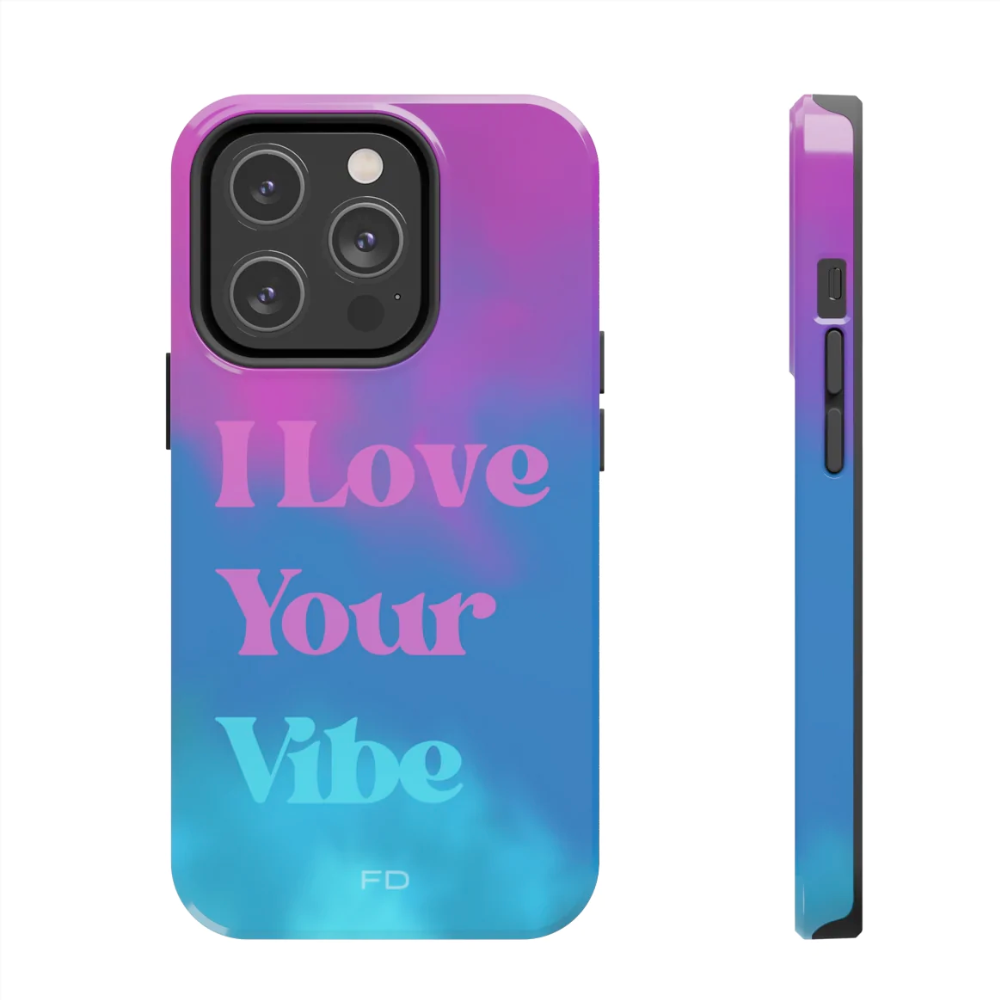 I Love Your Vibe Tough Case for iPhone, featuring a glossy finish and rubber lining for protection, designed for wireless charging.