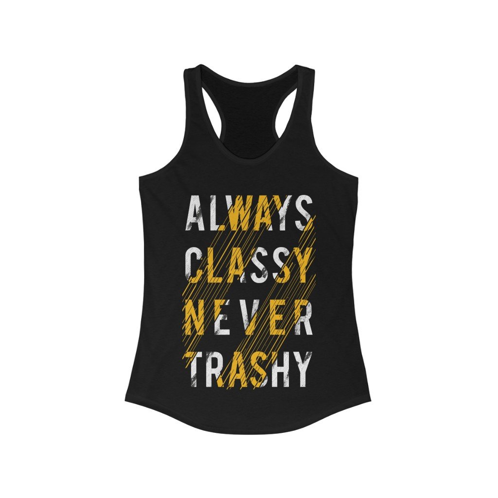 Always Classy Never Trashy Quote Racerback Tank Top Tee in a stylish slim fit, showcasing a bold quote design.