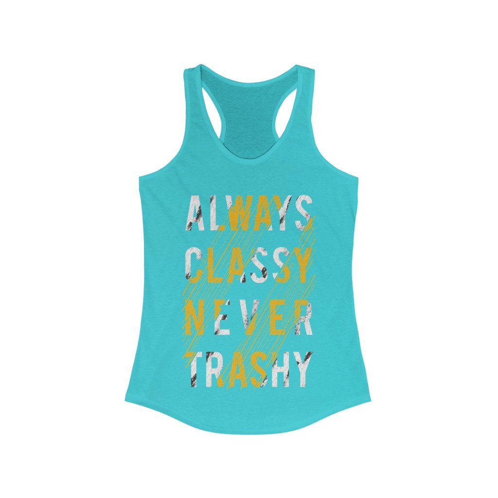 Always Classy Never Trashy Quote Racerback Tank Top Tee in a stylish slim fit, showcasing a bold quote design.