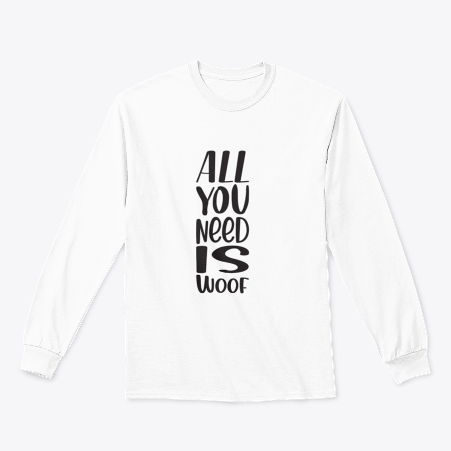 A stylish black t-shirt featuring the quote 'All You Need Is Woof' in bold letters, perfect for dog lovers.