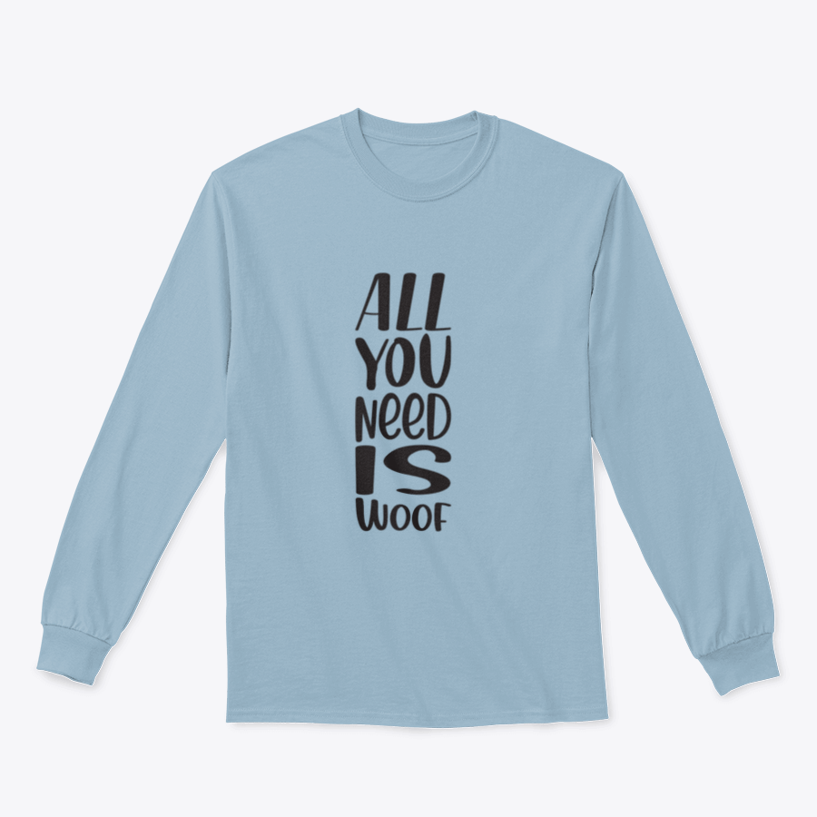 A stylish black t-shirt featuring the quote 'All You Need Is Woof' in bold letters, perfect for dog lovers.