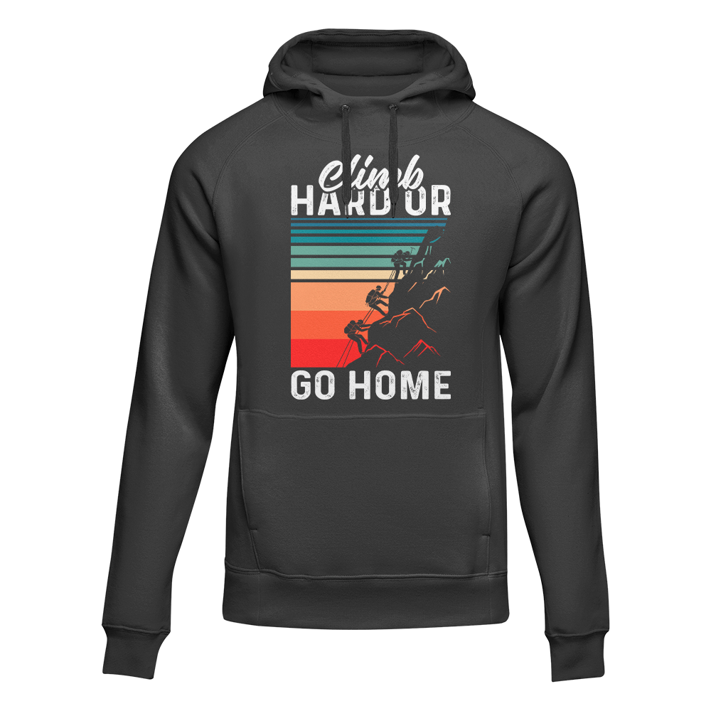 Climb Hard Or Go Home Unisex Hoodie in a stylish design, showcasing its comfortable fit and unique slogan.