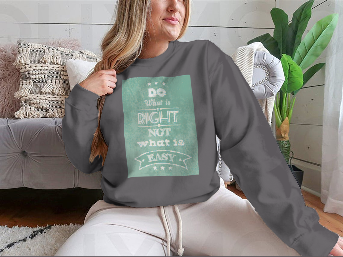 A stylish motivational quote apparel featuring the phrase 'Do What Is Right Not What Is Easy', made from a comfortable cotton/polyester blend.