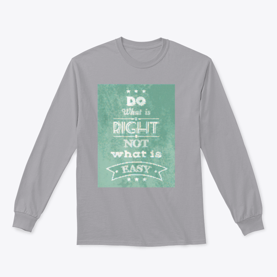 A stylish motivational quote apparel featuring the phrase 'Do What Is Right Not What Is Easy', made from a comfortable cotton/polyester blend.