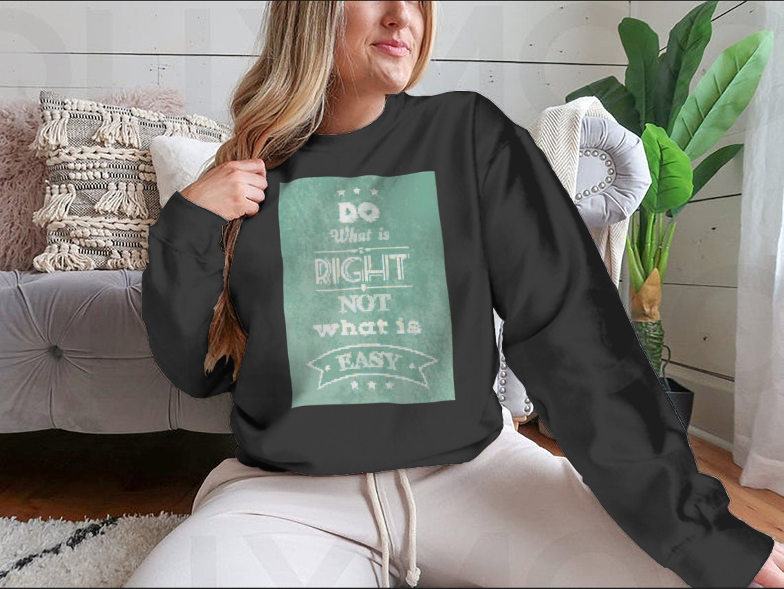 A stylish motivational quote apparel featuring the phrase 'Do What Is Right Not What Is Easy', made from a comfortable cotton/polyester blend.