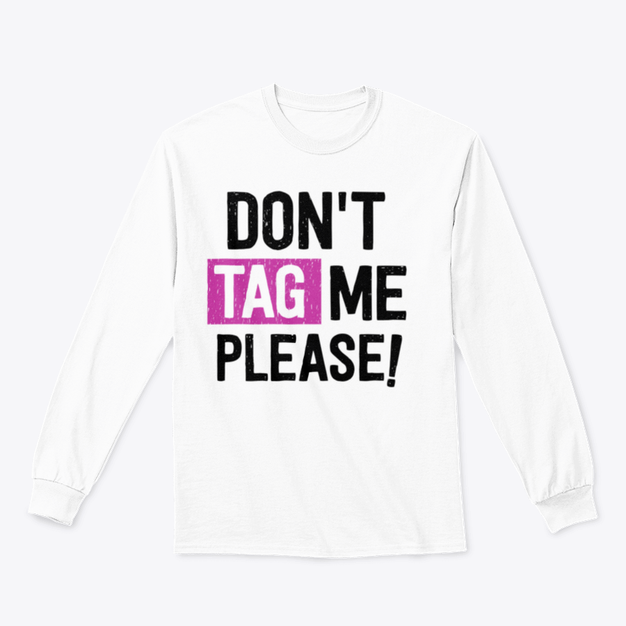 A comfortable 'Don't Tag Me Please!' T-shirt made from 100% cotton, featuring a classic fit and midweight fabric, perfect for casual wear.