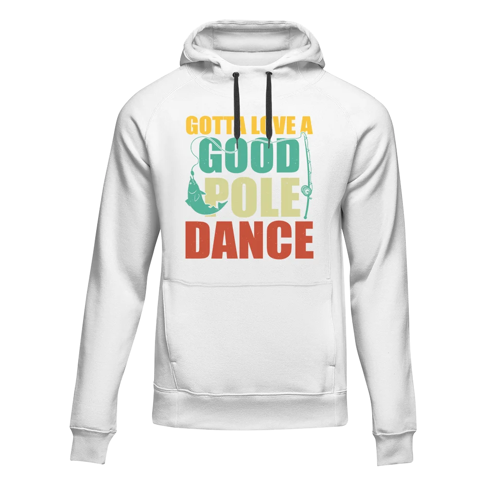 Gotta Love A Good Pole Dance Unisex Hoodie featuring a unique design, perfect for casual wear and conversation starters.