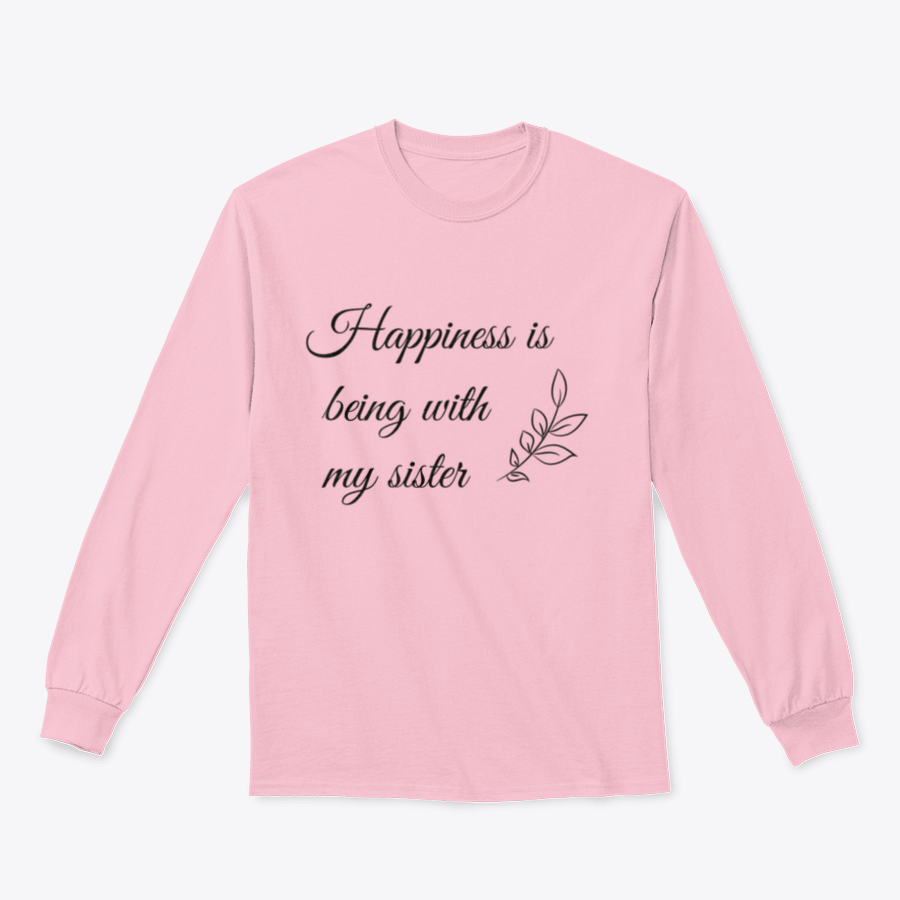 A cozy sweatshirt featuring the quote 'Happiness Is Being With My Sister' in a stylish vector design, showcasing its soft fabric and classic fit.