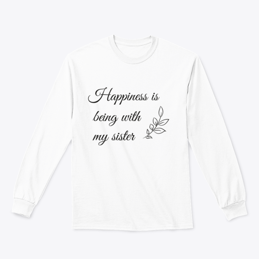 A cozy sweatshirt featuring the quote 'Happiness Is Being With My Sister' in a stylish vector design, showcasing its soft fabric and classic fit.