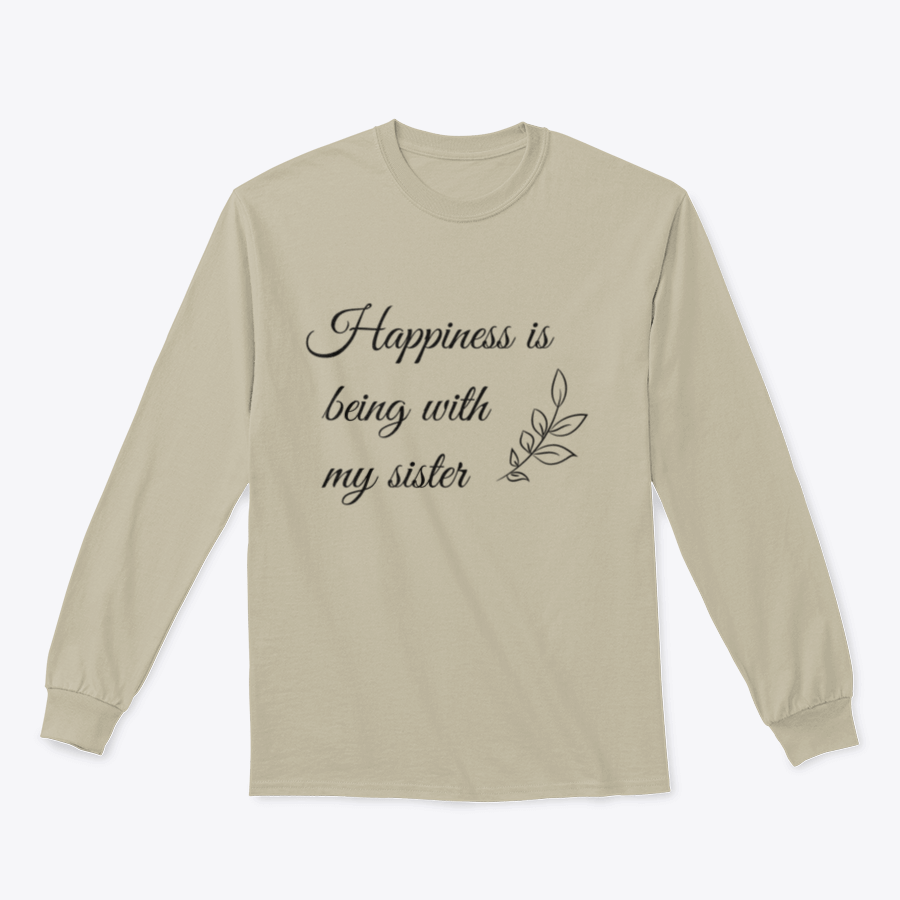 A cozy sweatshirt featuring the quote 'Happiness Is Being With My Sister' in a stylish vector design, showcasing its soft fabric and classic fit.