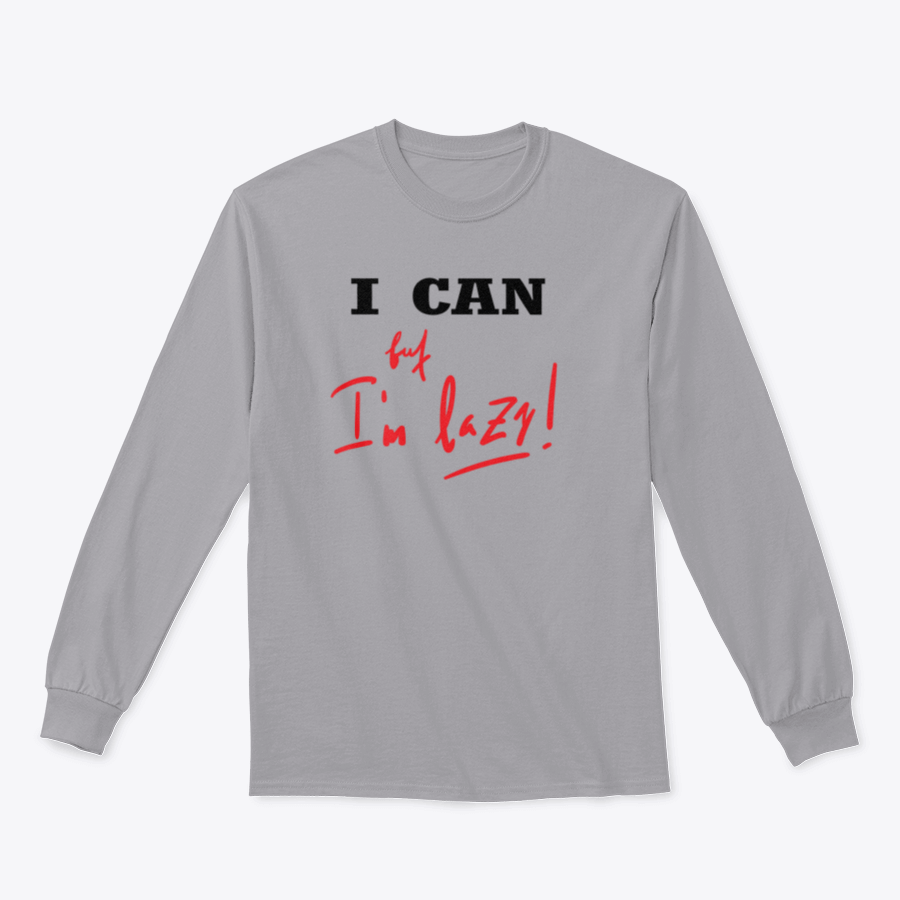 A humorous t-shirt featuring the quote 'I Can, But I'M Lazy' in a stylish design, made from soft cotton fabric.