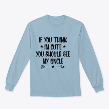 A humorous t-shirt featuring the phrase 'If You Think I'm Cute You Should See My Uncle', made from soft cotton fabric.