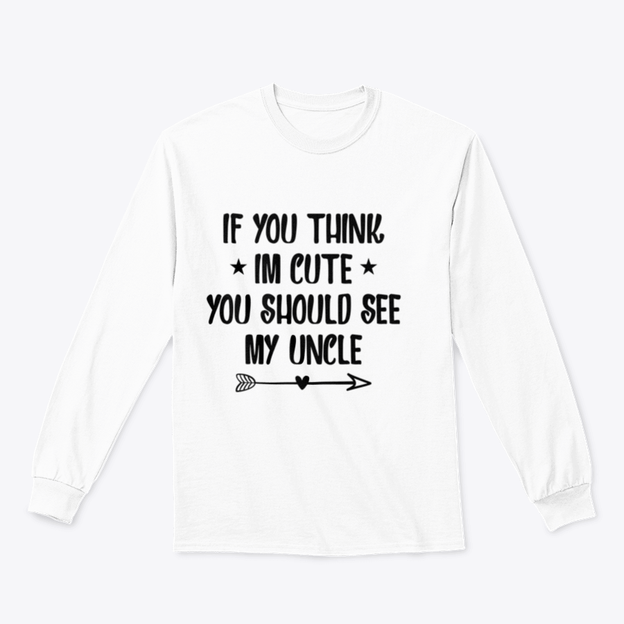 A humorous t-shirt featuring the phrase 'If You Think I'm Cute You Should See My Uncle', made from soft cotton fabric.