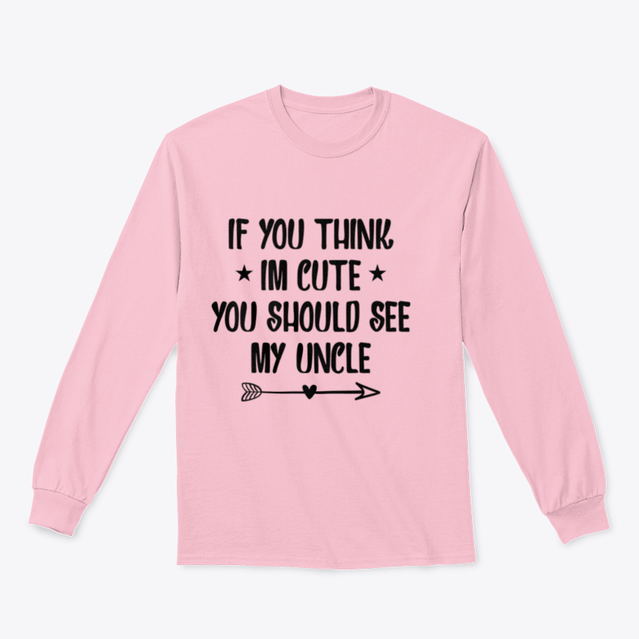 A humorous t-shirt featuring the phrase 'If You Think I'm Cute You Should See My Uncle', made from soft cotton fabric.