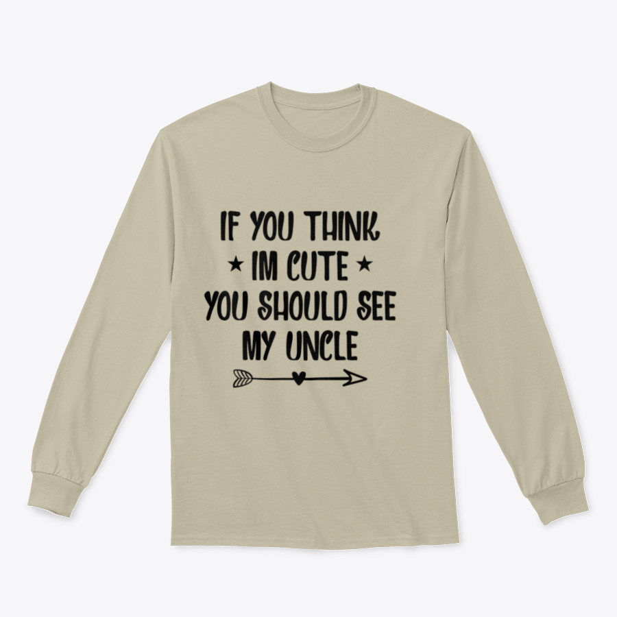 A humorous t-shirt featuring the phrase 'If You Think I'm Cute You Should See My Uncle', made from soft cotton fabric.