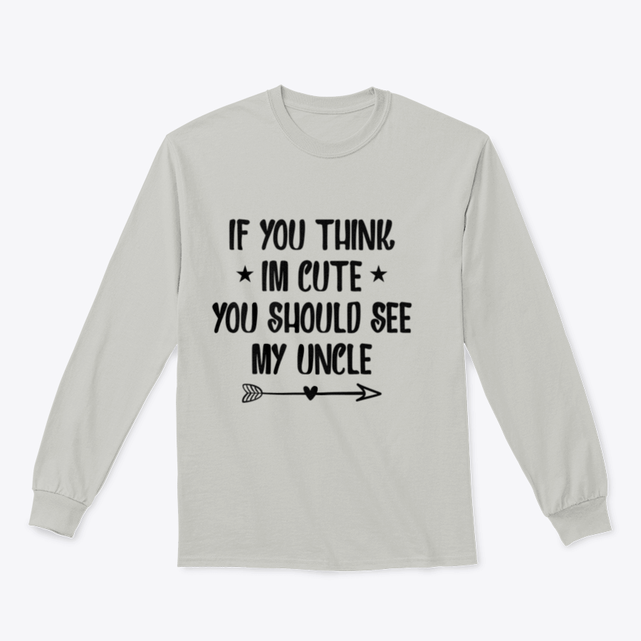 A humorous t-shirt featuring the phrase 'If You Think I'm Cute You Should See My Uncle', made from soft cotton fabric.