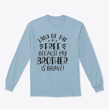 A stylish t-shirt featuring the 'Land Of The Free Because My Brother Is Brave' design, made from soft cotton fabric.