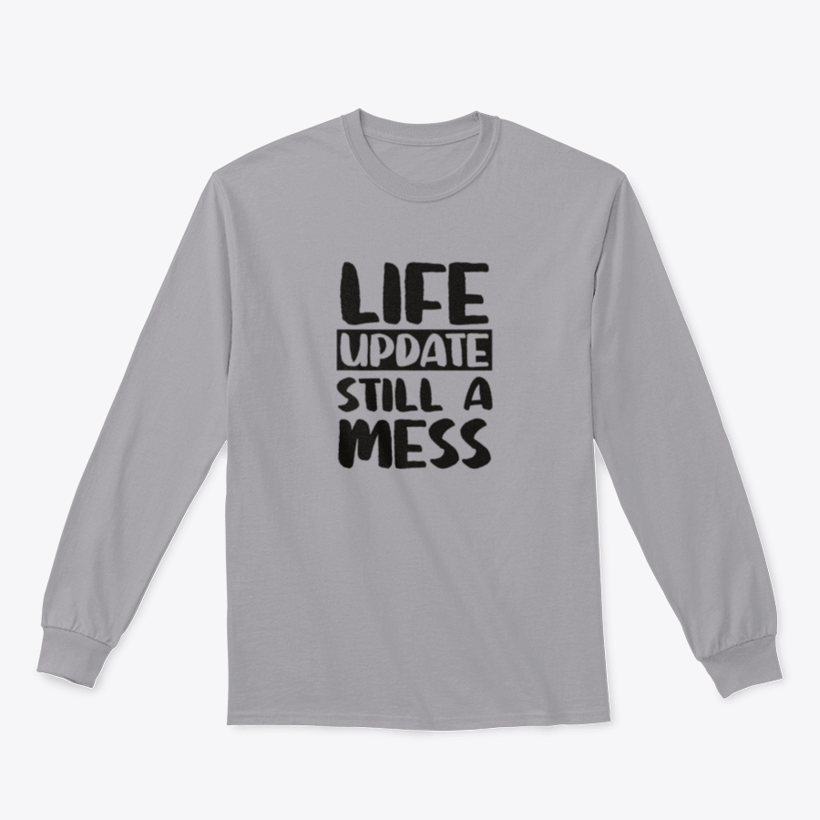 Life Update Still A Mess Design Shirt in grey, showcasing its classic fit and soft cotton fabric.