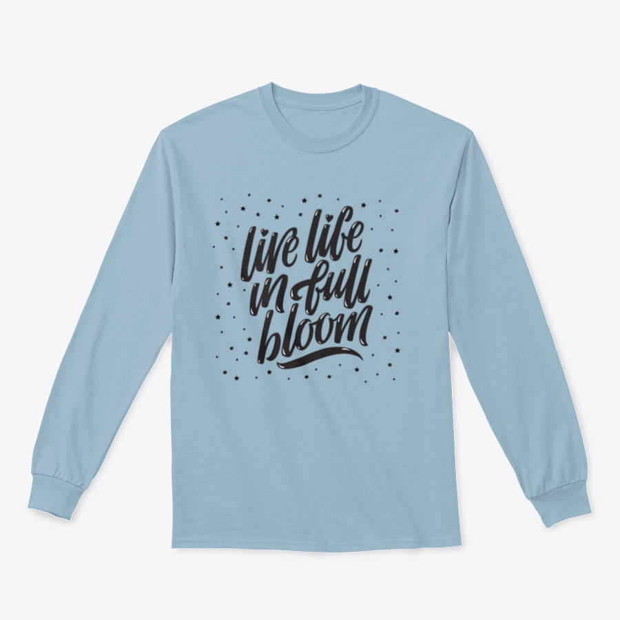 A stylish black T-shirt featuring the inspirational saying 'Live Life In Full Bloom' in elegant brush lettering.