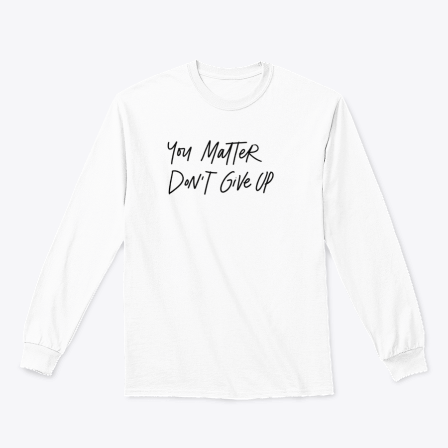 A motivational hand lettering phrase shirt featuring 'You Matter. Do Not Give Up' in stylish typography, made from soft cotton fabric.