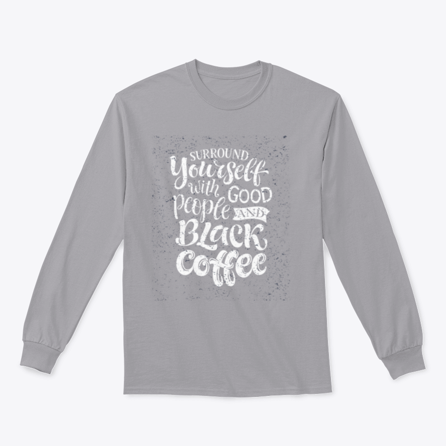 A stylish black t-shirt featuring the phrase 'Surround Yourself With Good People And Black Coffee', made from 100% cotton.