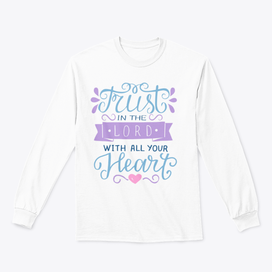 A comfortable and stylish T-shirt featuring the inspirational phrase 'Trust In The Lord With All Your Heart', perfect for motivational wear.