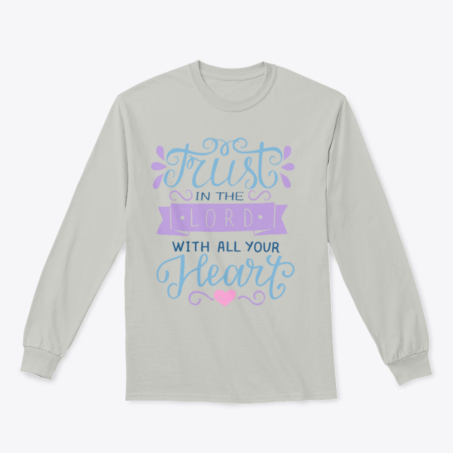 A comfortable and stylish T-shirt featuring the inspirational phrase 'Trust In The Lord With All Your Heart', perfect for motivational wear.