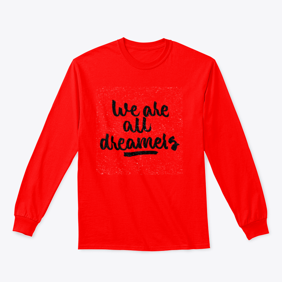 Red shirt with "We are all dreamers".